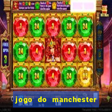 jogo do manchester united ao vivo futemax